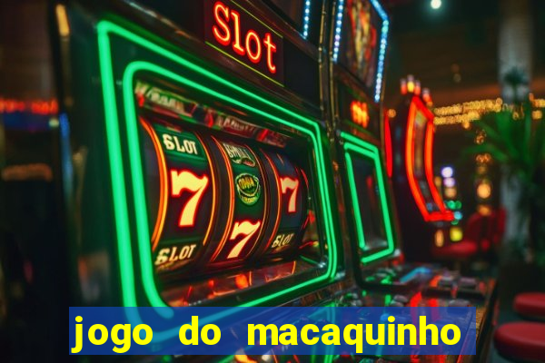 jogo do macaquinho que ganha dinheiro